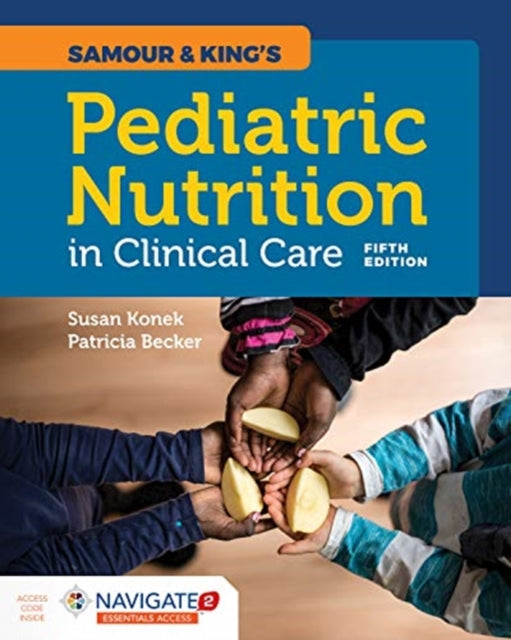 Samour  &  King's Pediatric Nutrition In Clinical Care