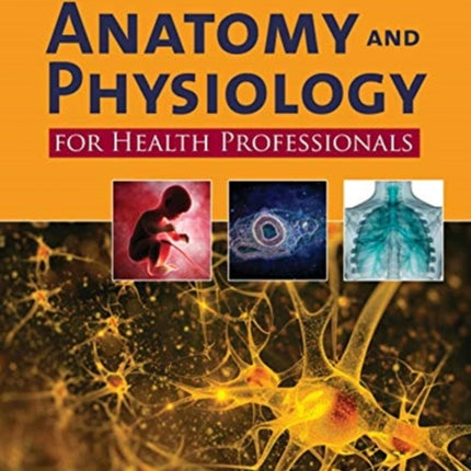 Anatomy And Physiology For Health Professionals