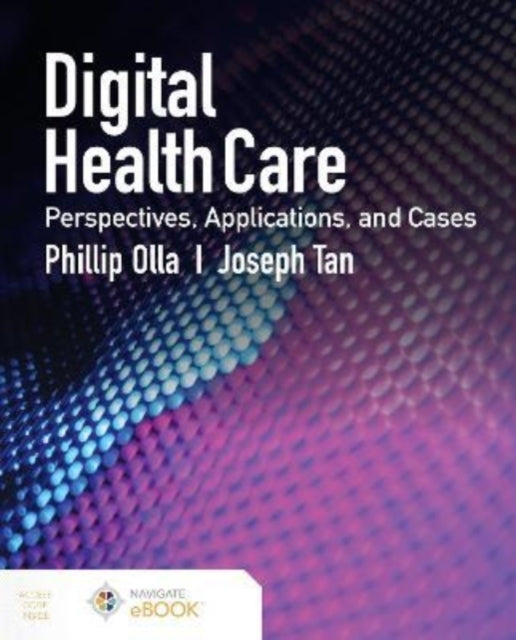 Digital Health Care: Perspectives, Applications, and Cases: Perspectives, Applications, and Cases