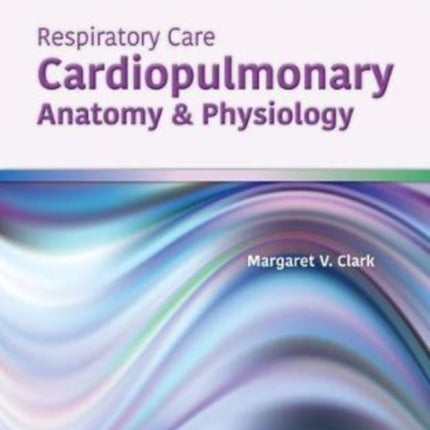 Respiratory Care Cardiopulmonary Anatomy  Phys  Cardiopulmonary Anatomy  Physiology