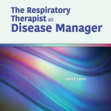 The Respiratory Therapist as Disease Manager