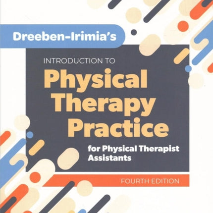 Dreeben-Irimia's Introduction To Physical Therapy Practice For Physical Therapist Assistants