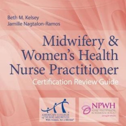 Midwifery  &  Women's Health Nurse Practitioner Certification Review Guide