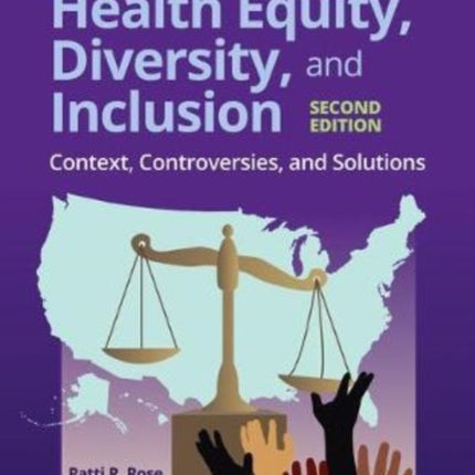 Health Equity, Diversity, And Inclusion: Context, Controversies, And Solutions