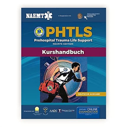 German PHTLS  &  Course Manual: PHTLS: Prehospital Trauma Life Support (Präklinisches Trauma-Lebenserhaltung)  &  PHTLS-Kurshandbuch