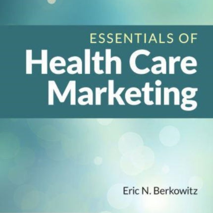 Essentials of Health Care Marketing