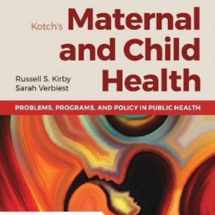 Kotch's Maternal and Child Health: Problems, Programs, and Policy in Public Health