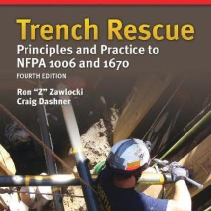 Trench Rescue Principles and Practice to NFPA 1006 and 1670