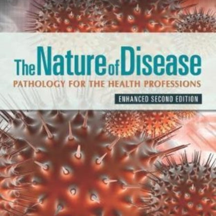 The Nature of Disease: Pathology for the Health Professions, Enhanced Edition