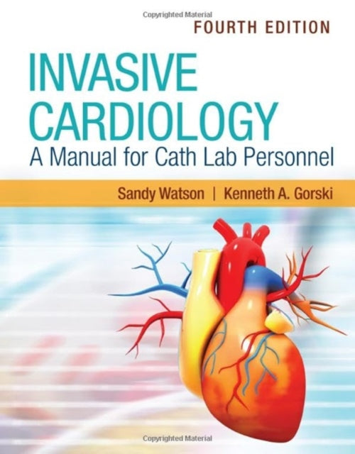 Invasive Cardiology A Manual for Cath Lab Personnel with Navigate Advantage Access