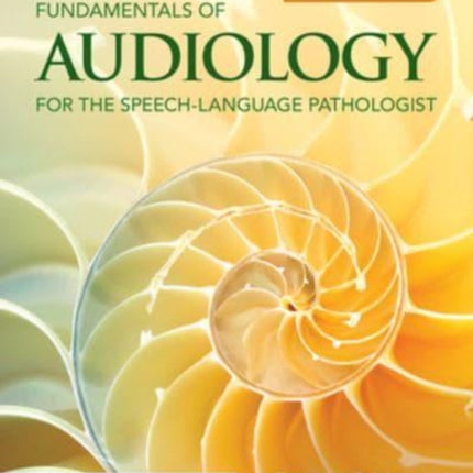 Fundamentals of Audiology for the SpeechLanguage Pathologist