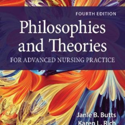 Philosophies and Theories for Advanced Nursing Practice