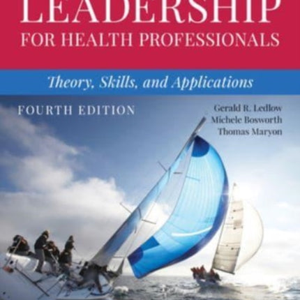 Leadership for Health Professionals: Theory, Skills, and Applications