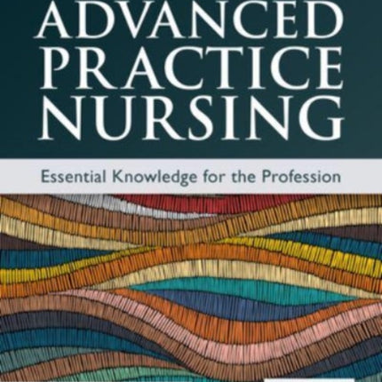 Advanced Practice Nursing: Essential Knowledge for the Profession