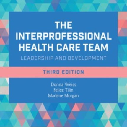 The Interprofessional Health Care Team: Leadership and Development