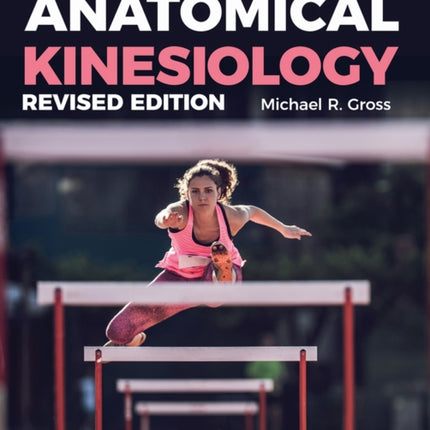 Anatomical Kinesiology Revised Edition