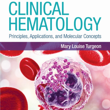 Clinical Hematology Principles Applications and