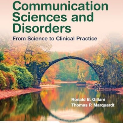 Communication Sciences and Disorders From Science to Clinical Practice