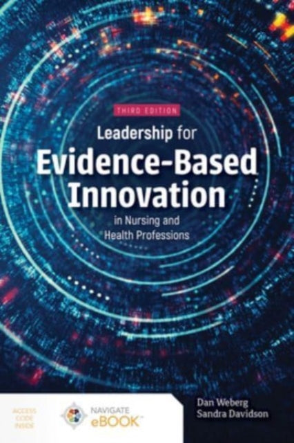 Leadership for EvidenceBased Innovation in Nursing and Health Professions