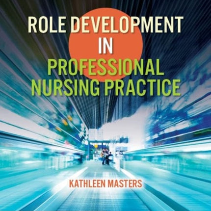 Role Development in Professional Nursing Practice