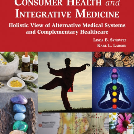 Consumer Health and Integrative Medicine  Holistic View of Alternative Medical Systems and Complementary Healthcare