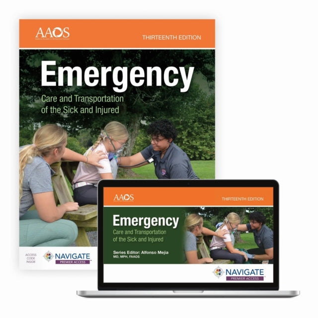 Emergency Care and Transportation of the Sick and Injured Thirteenth Edition Essentials Package