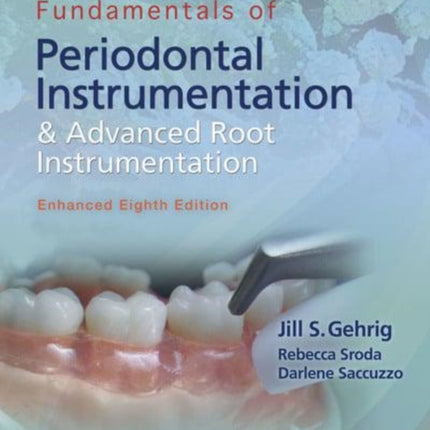 Fundamentals Of Periodontal Instrumentation And Advanced Root Instrumentation, Enhanced