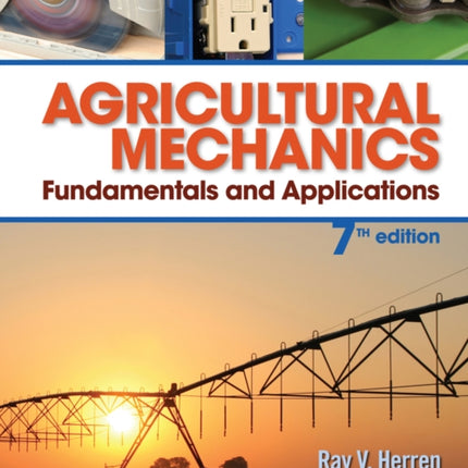 Agricultural Mechanics: Fundamentals & Applications