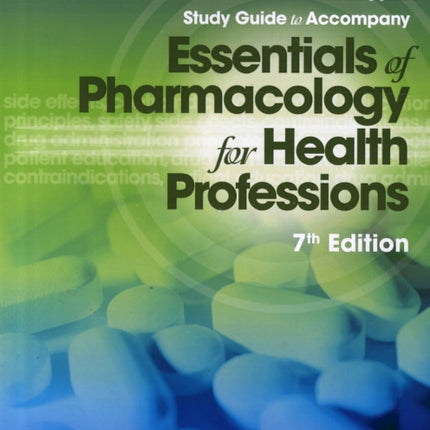 Study Guide for WoodrowColbertSmiths Essentials of Pharmacology for  Health Professions 7th