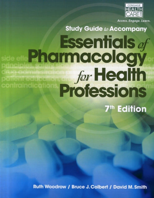 Study Guide for WoodrowColbertSmiths Essentials of Pharmacology for  Health Professions 7th