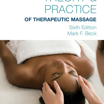 Theory & Practice of Therapeutic Massage, 6th Edition (Softcover)