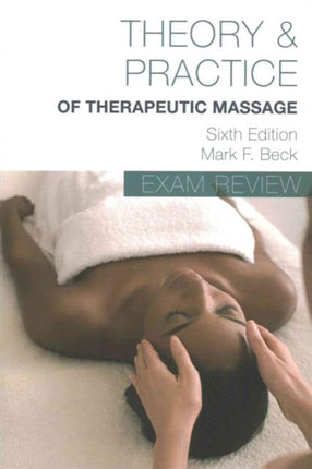 Exam Review for Becks Theory and Practice of Therapeutic Massage