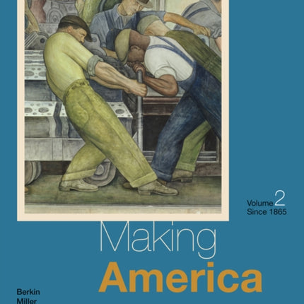 Making America: A History of the United States, Volume II: Since 1865