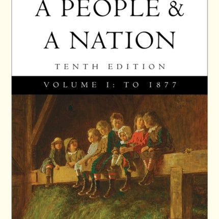 Cengage Advantage Books: A People and a Nation: A History of the United States, Volume I to 1877