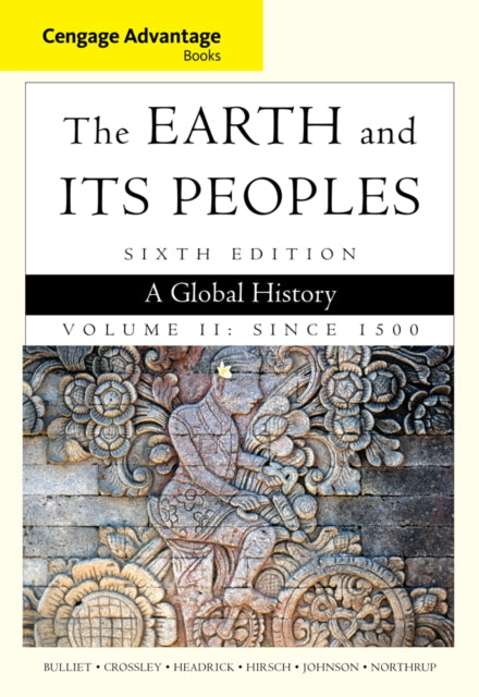 Cengage Advantage Books The Earth and Its Peoples Volume II Since 1500 A Global History 2