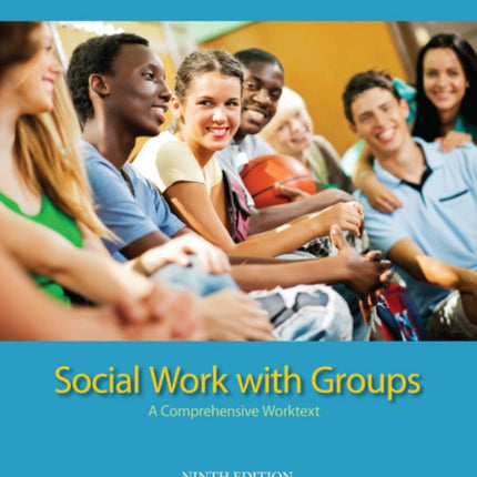 Brooks/Cole Empowerment Series: Social Work with Groups: A Comprehensive Worktext