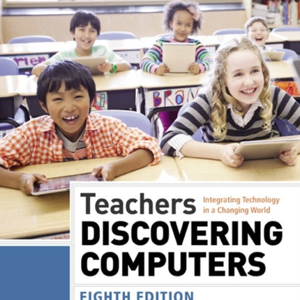 Teachers Discovering Computers: Integrating Technology in a Changing World