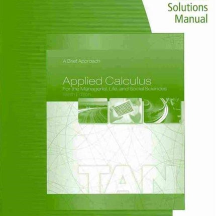 Student Solutions Manual for Tan's Applied Calculus for the Managerial,  Life, and Social Sciences: A Brief Approach, 10th