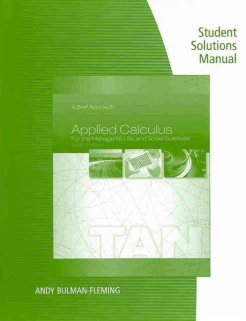 Student Solutions Manual for Tan's Applied Calculus for the Managerial,  Life, and Social Sciences: A Brief Approach, 10th