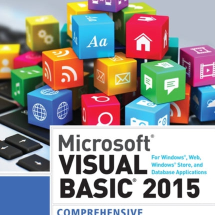 Microsoft Visual Basic 2015 for Windows, Web, Windows Store, and Database Applications: Comprehensive