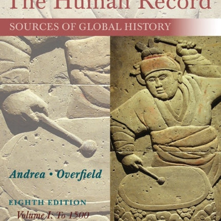 The Human Record: Sources of Global History, Volume I: To 1500