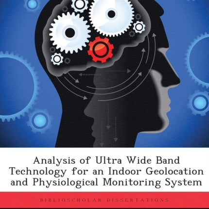Analysis of Ultra Wide Band Technology for an Indoor Geolocation and Physiological Monitoring System