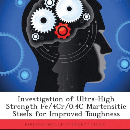 Investigation of UltraHigh Strength Fe4Cr04C Martensitic Steels for Improved Toughness