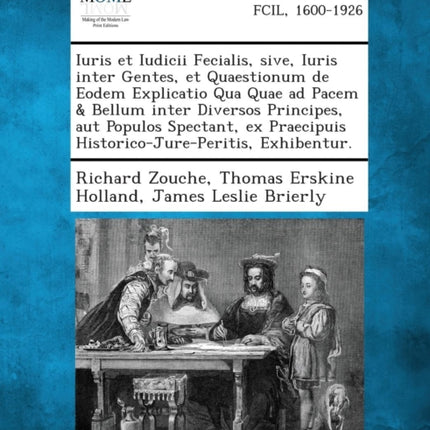 Iuris Et Iudicii Fecialis Sive Iuris Inter Gentes Et Quaestionum de Eodem Explicatio Qua Quae Ad Pacem  Bellum Inter Diversos Principes Aut Popul