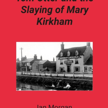 Tom Otter and the Slaying of Mary Kirkham