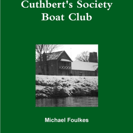 A History of St Cuthberts Society Boat Club