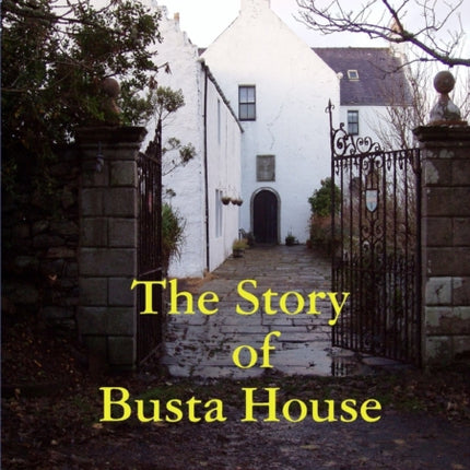 The Story of Busta House