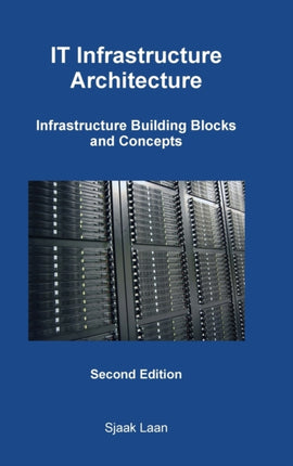It Infrastructure Architecture  Infrastructure Building Blocks and Concepts Second Edition