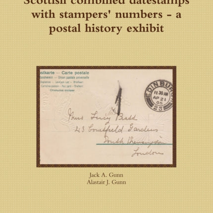 Scottish combined datestamps with stampers numbers  a postal history exhibit