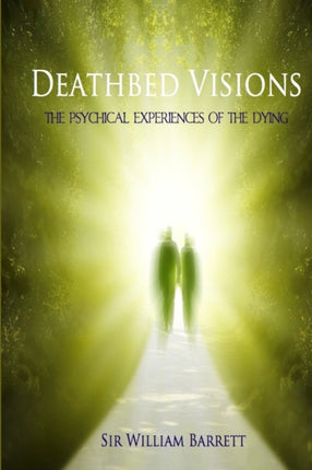 Deathbed Visions The Psychical Experiences of the Dying